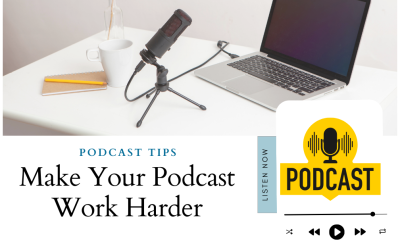 Make Your Podcast Work Harder